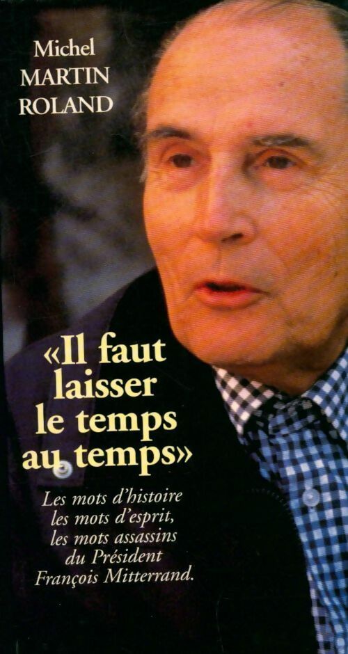 Il faut laisser le temps au temps - Michel Martin-Roland - Livre