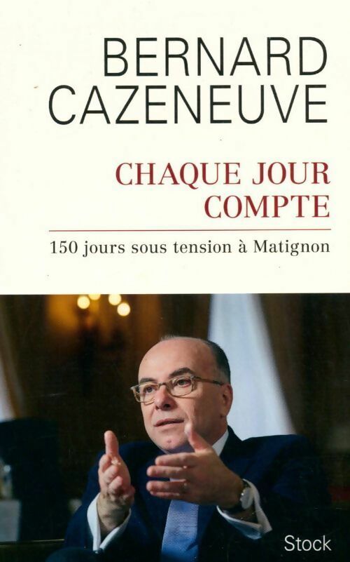 Chaque jour compte - Bernard Cazeneuve - Livre