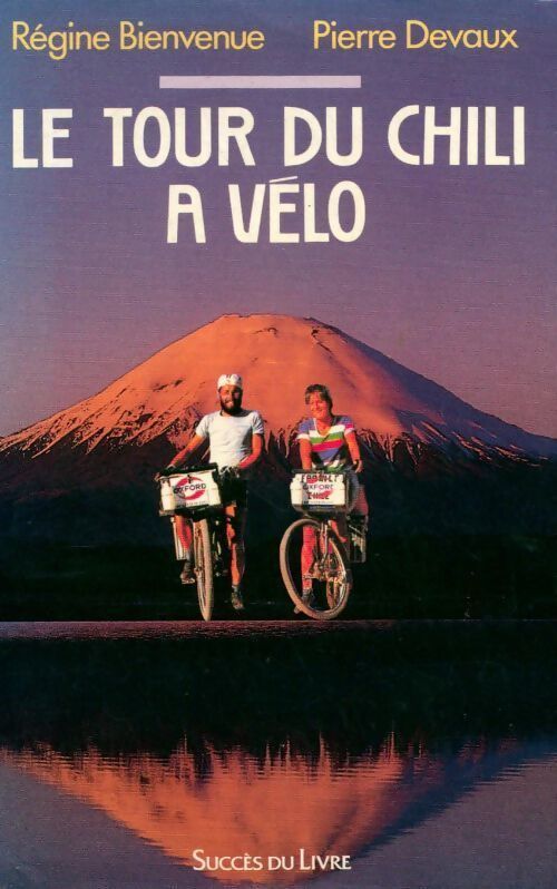 Le tour du Chili à vélo - Bienvenue-R Devaux-P - Livre