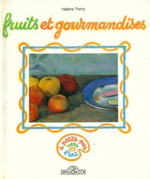 Fruits et gourmandises - Hélène Percy - Livre