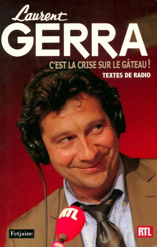 C'est la crise sur le gâteau ! - Laurent Gerra - Livre