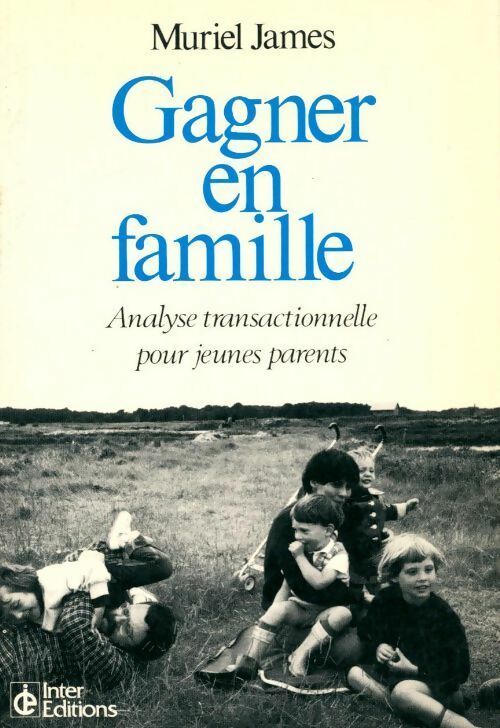 Gagner en famille. Analyse transactionnelle pour jeunes parents - Muriel James - Livre