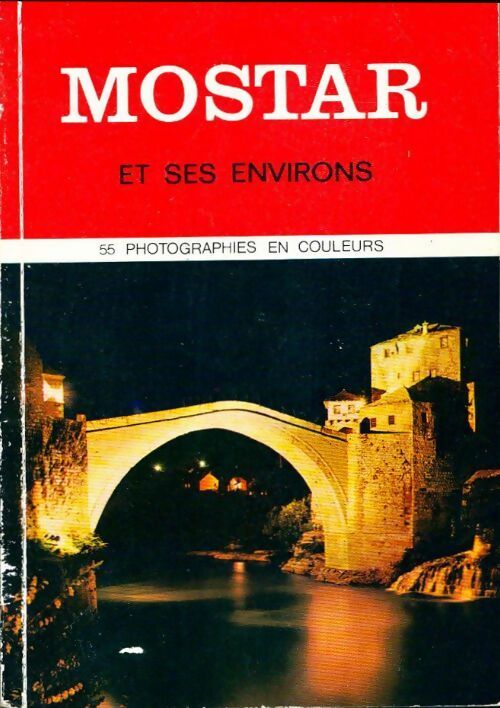 Mostar et ses environs - Collectif - Livre