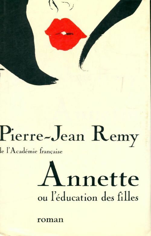 Annette ou l'éducation des filles - Pierre-Jean Rémy - Livre
