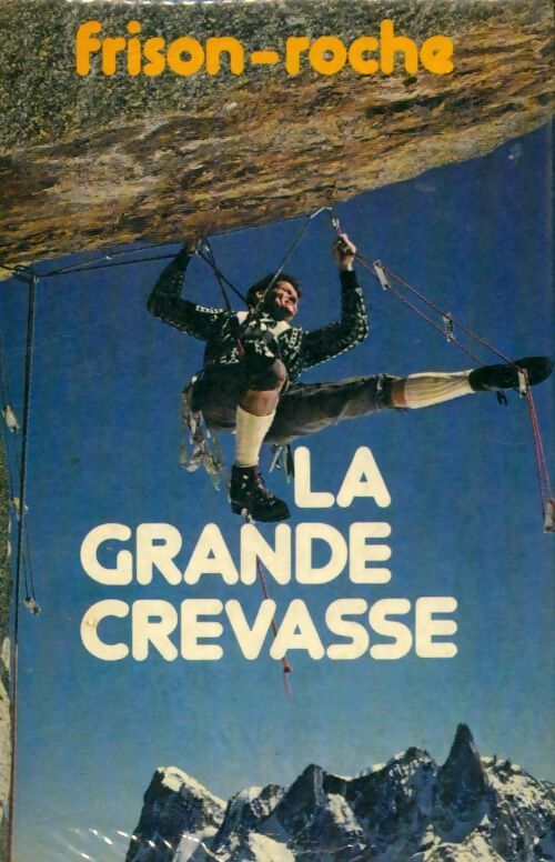 La grande crevasse - Roger Frison-Roche - Livre