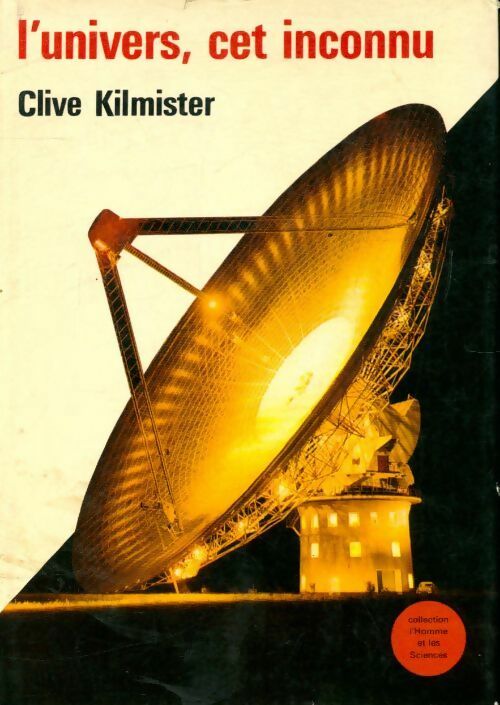 L' univers cet inconnu - Clive Kilmister - Livre