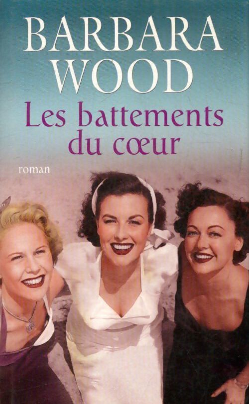 Les battements du coeur - Barbara Wood - Livre