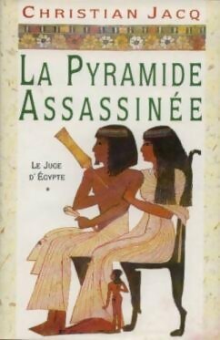 Le juge d'Egypte Tome I p ramide a sassinée - Christian Jacq - Livre