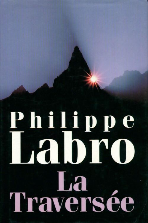 La traversée - Philippe Labro - Livre