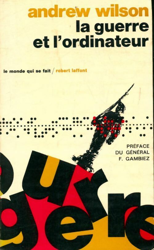 La guerre et l'ordinateur - Andrew Wilson - Livre
