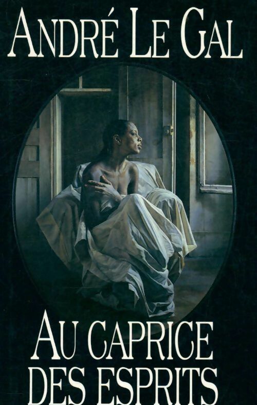 Au caprice des esprits - André Le Gal - Livre