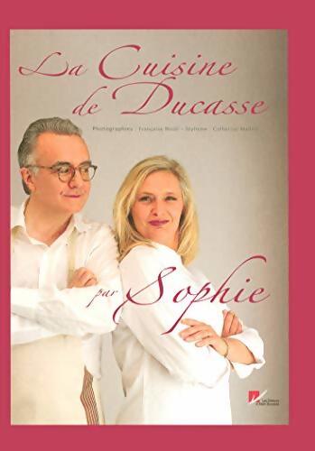 La cuisine de ducasse par Sophie - Sophie Dudemaine - Livre