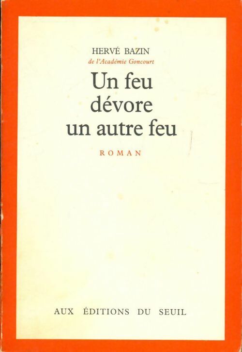 Un feu dévore un autre feu - Hervé Bazin - Livre