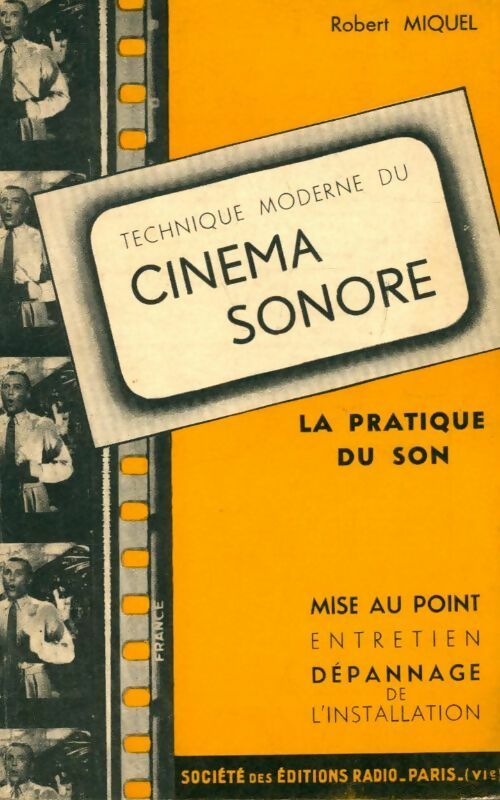 Technique moderne du cinéma sonore : La pratique du son - Robert Miquel - Livre