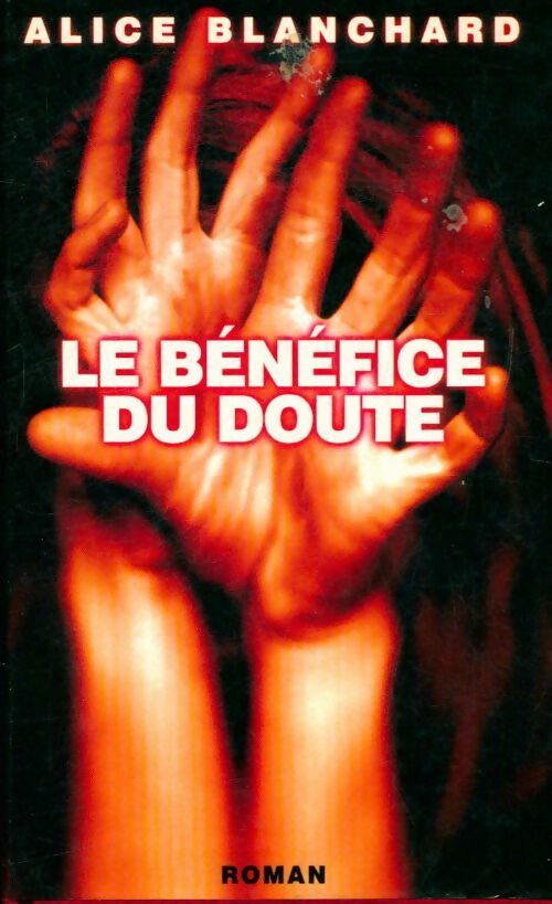 Le bénéfice du doute - Alice Blanchard - Livre