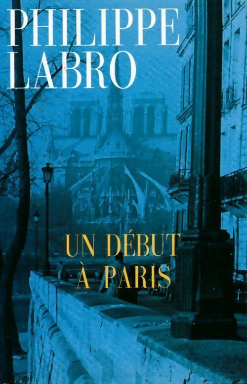 Un début à Paris - Philippe Labro - Livre