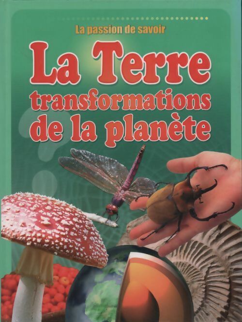 La Terre. Transformation de la planète - Josette Gontier - Livre