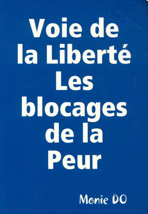 Voie de la liberté les blocages de la peur - Monie Do - Livre