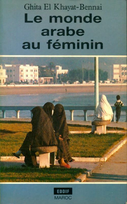 Le monde arabe au féminin - Ghita El Khayat-Bennai - Livre