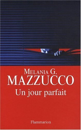 Un jour parfait - Melania G. Mazzucco - Livre