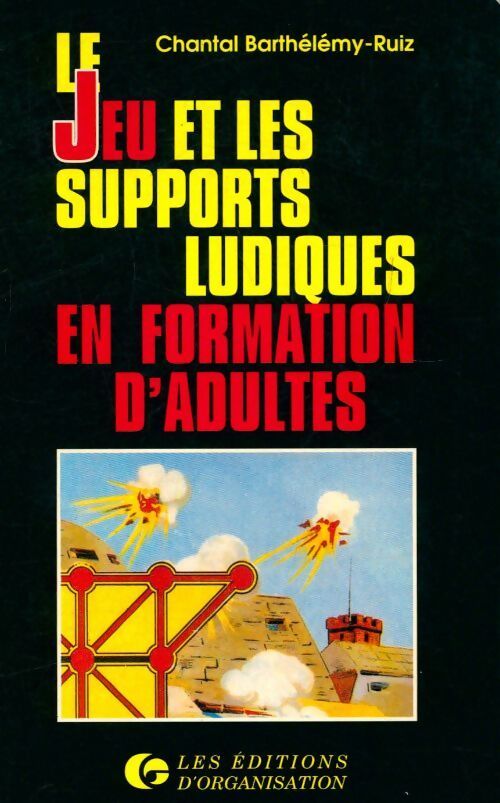 Le jeu et les supports ludiques en formation d'adultes - Chantal Barthélémy-Ruiz - Livre