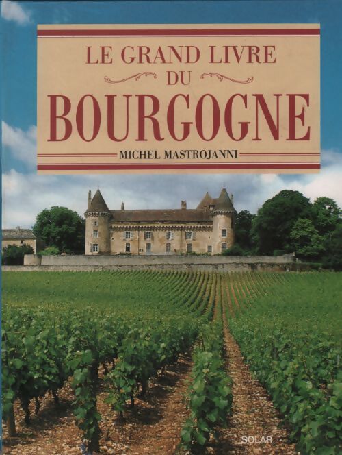 Le grand livre du Bourgogne - Michel Mastrojanni - Livre