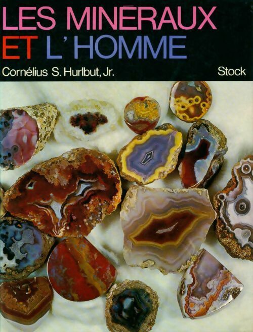 Les minéraux et l'homme - Cornélius S. Hurlbut - Livre