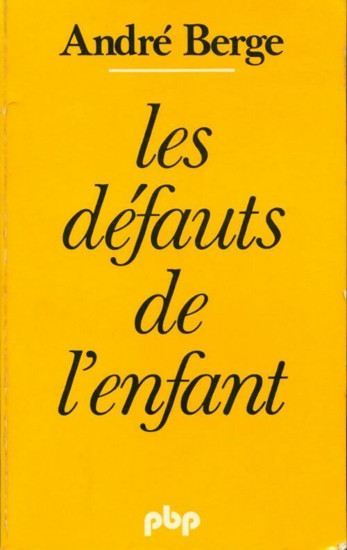 Les défauts de l'enfant - André Berge - Livre