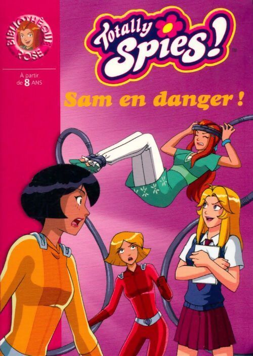 Totally spies ! Tome XXIII : Sam en danger ! - Vanessa Rubio - Livre