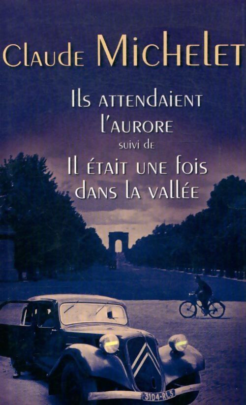 Ils attendaient l'aurore suivi de il était une fois dans la vallée - Claude Michelet - Livre