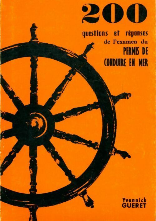 200 questions et réponses de l'examen du permis de conduire en mer - Yvonnick Guéret - Livre