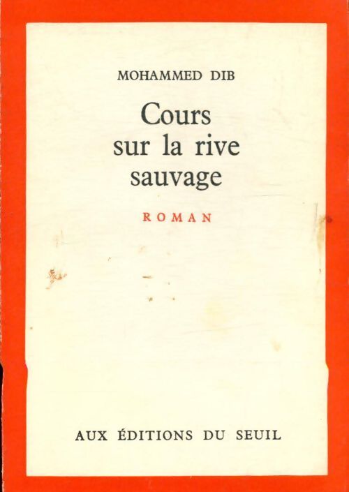 Cours sur la rive sauvage - Mohammed Dib - Livre