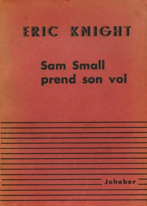 Sam Small prend son vol - Eric Knight - Livre
