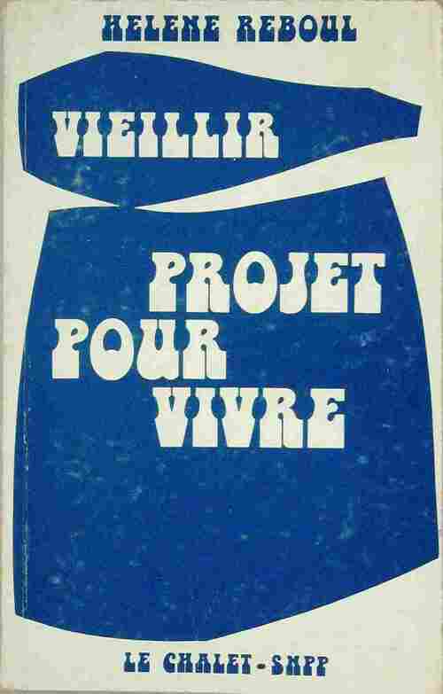 Vieillir projet pour vivre - Hélène Reboul - Livre