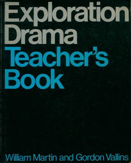 Exploration drama teacher's book - William Martin - Livre