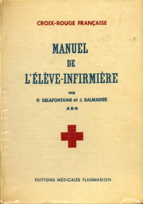 Manuel de l'élève infirmière Tome III - P. Delafontaine, J. Balmadier - Livre