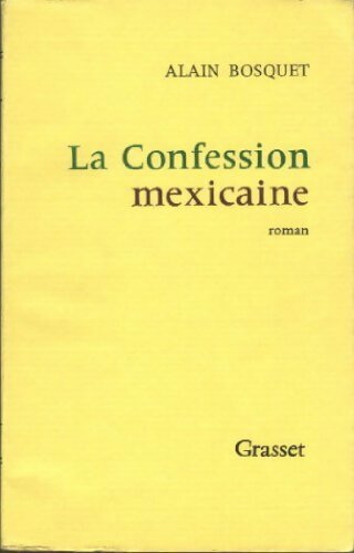 La confession mexicaine - Alain Bosquet - Livre