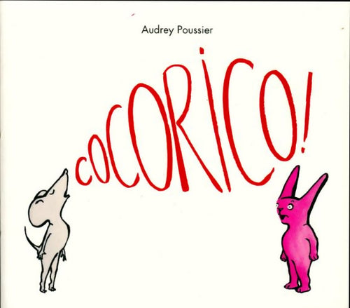 Cocorico! - Audrey Poussier - Livre
