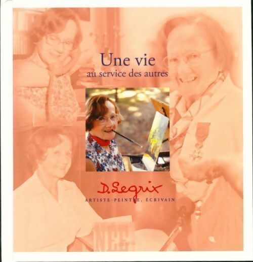 Une vie au service des autres - Denise Legrix - Livre