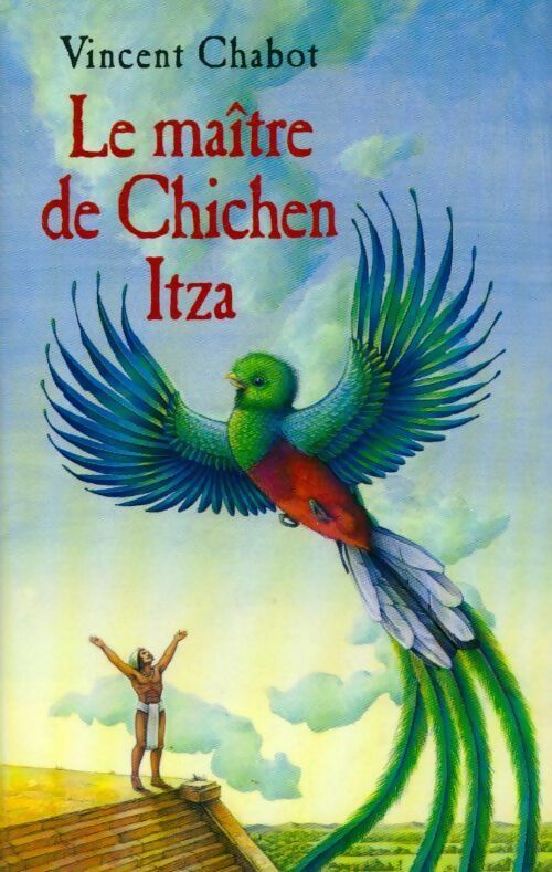 Le maître de Chichen iIza - Vincent Chabot - Livre
