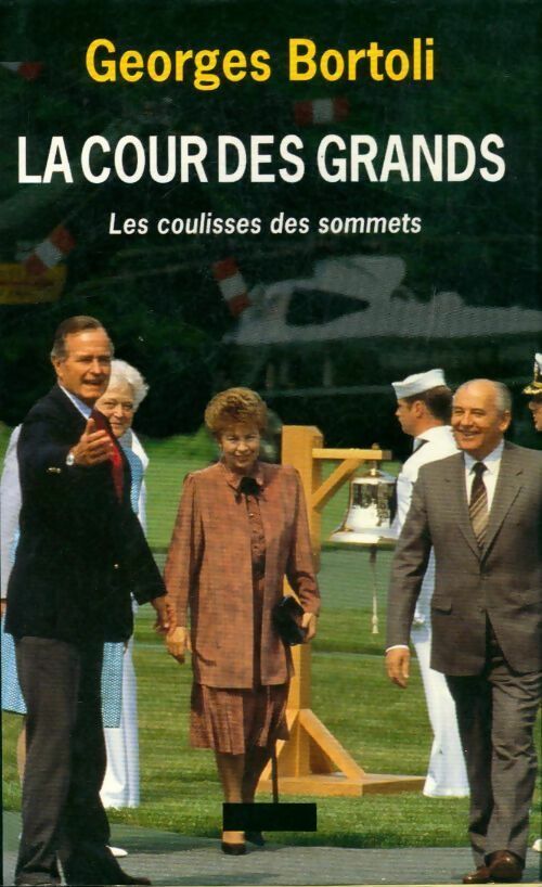 La cour des grands. Les coulisses des sommets - Bortoli Georges - Livre