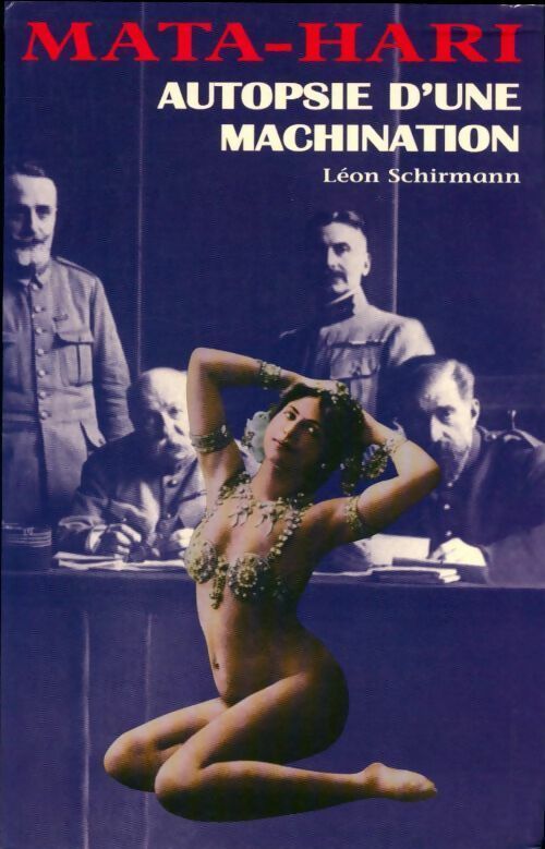 L'affaire mata hari. Autopsie d' une machination - Léon Schirmann - Livre