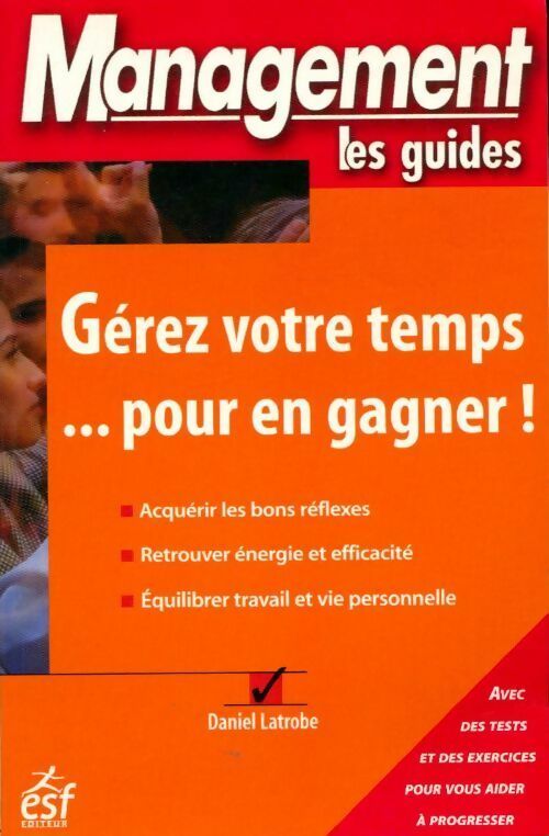 Gérez votre temps... Pour en gagner ! - Daniel Latrobe - Livre