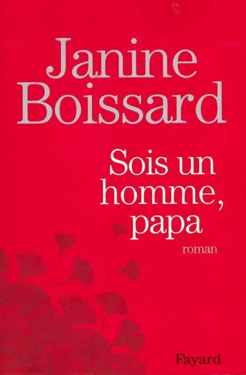 Sois un homme, papa - Janine Boissard - Livre