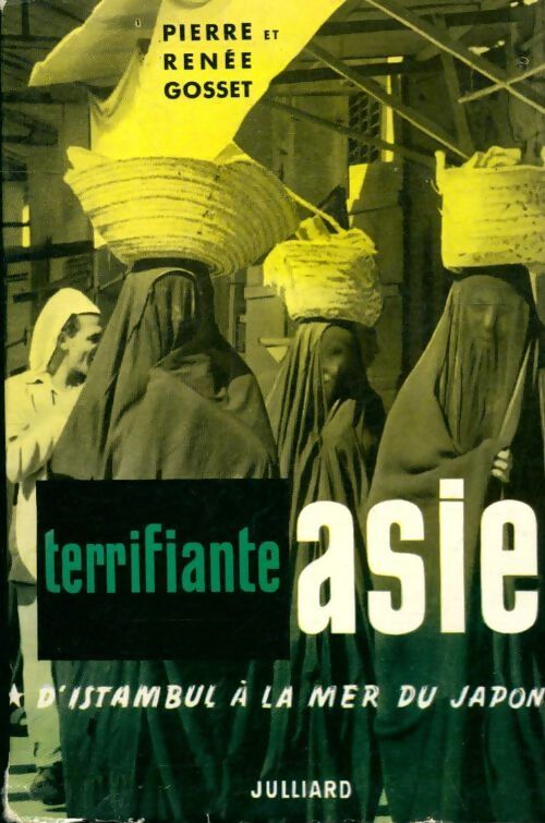 Terrifiante Asie Tome I : D'Istanbul à la mer du Japon - Pierre Gosset, Renée Gosset - Livre