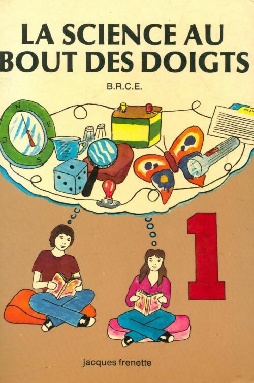 La science au bout des doigts Tome I - B.R.C.E. - Livre