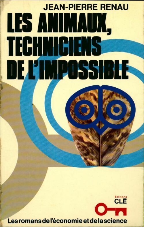 Les animaux, techniciens de l'impossible - Jean-Pierre Renau - Livre