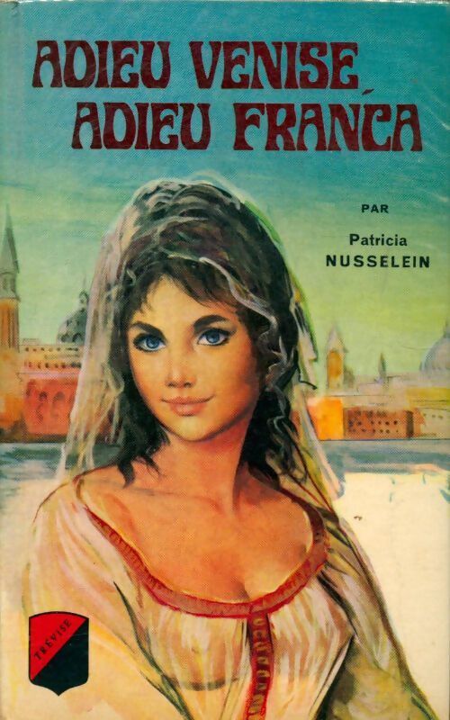 Adieu Venise adieu Franca - Patricia Nusselein - Livre