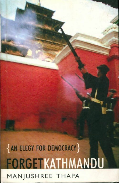 Forget Kathmandu : An elegy for democracy - Manjushree Thapa - Livre