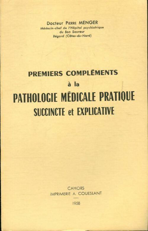 Premiers compléments à la pathologie médicale pratique succincte et explicative - Pierre Menger - Livre